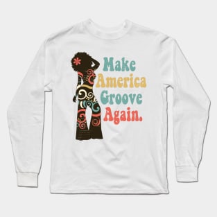 Make America Groove Again T Shirt 1970s Disco Queen Long Sleeve T-Shirt